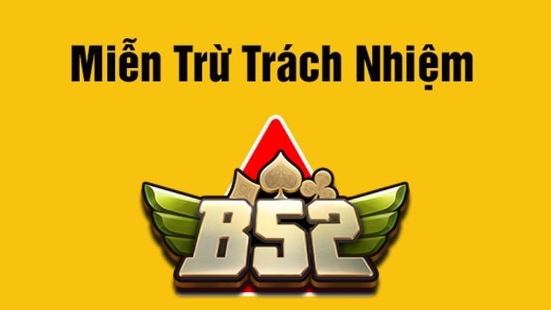 Chính sách miễn trừ trách nhiệm B52 Club