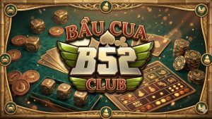 Giới thiệu game Bầu Cua B52 Club 