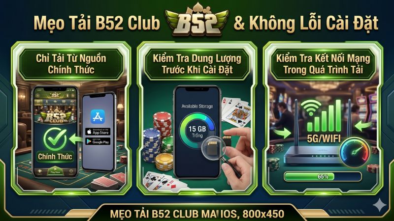 Mẹo tải B52 Club an toàn và không lỗi cài đặt trên điện thoại 